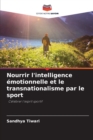 Image for Nourrir l&#39;intelligence emotionnelle et le transnationalisme par le sport