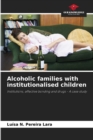 Image for Alcoholic families with institutionalised children