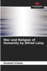 Image for War and Religion of Humanity by Alfred Loisy