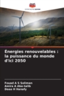 Image for Energies renouvelables : la puissance du monde d&#39;ici 2050