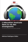 Image for L&#39;education musicale dans la vie des enseignants