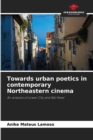 Image for Towards urban poetics in contemporary Northeastern cinema