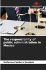 Image for The responsibility of public administration in Mexico