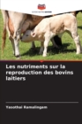 Image for Les nutriments sur la reproduction des bovins laitiers