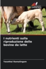 Image for I nutrienti sulla riproduzione delle bovine da latte