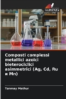 Image for Composti complessi metallici azoici bieterociclici asimmetrici (Ag, Cd, Ru ? Mn)