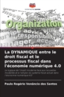 Image for La DYNAMIQUE entre le droit fiscal et le processus fiscal dans l&#39;economie numerique 4.0