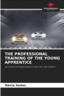 Image for The Professional Training of the Young Apprentice