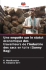Image for Une enquete sur le statut economique des travailleurs de l&#39;industrie des sacs en toile (Gunny Bag)