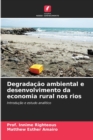 Image for Degradacao ambiental e desenvolvimento da economia rural nos rios