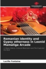 Image for Romanian identity and Gypsy otherness in Leonid Mamaliga Arcade