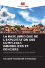 Image for La Base Juridique de l&#39;Exploitation Des Complexes Immobiliers Et Fonciers