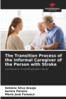 Image for The Transition Process of the Informal Caregiver of the Person with Stroke