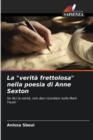 Image for La &quot;verita frettolosa&quot; nella poesia di Anne Sexton