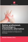 Image for Rotina profissional, fibromialgia e tratamento alternativo