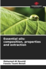 Image for Essential oils : composition, properties and extraction