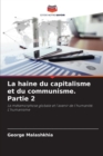 Image for La haine du capitalisme et du communisme. Partie 2