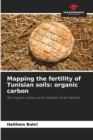 Image for Mapping the fertility of Tunisian soils : organic carbon