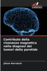 Image for Contributo della risonanza magnetica nella diagnosi dei tumori della parotide