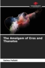 Image for The Amalgam of Eros and Thanatos