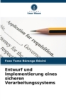 Image for Entwurf und Implementierung eines sicheren Verarbeitungssystems