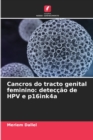 Image for Cancros do tracto genital feminino : deteccao de HPV e p16ink4a