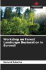 Image for Workshop on Forest Landscape Restoration in Burundi