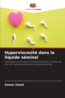 Image for Hyperviscosite dans le liquide seminal