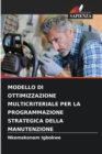 Image for Modello Di Ottimizzazione Multicriteriale Per La Programmazione Strategica Della Manutenzione