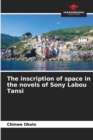Image for The inscription of space in the novels of Sony Labou Tansi