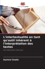 Image for L&#39;intertextualite en tant qu&#39;outil inherent a l&#39;interpretation des textes