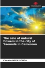 Image for The sale of natural flowers in the city of Yaounde in Cameroon