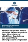 Image for Entwicklung einer neuen globalen Bewertungsskala oder Checkliste zur objektiven Beurteilung der Vermittlung chirurgischer Fertigkeiten