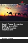 Image for Local Peace Dynamics (LPD), a conflict transformation mechanism