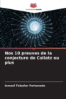 Image for Nos 10 preuves de la conjecture de Collatz ou plus