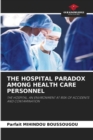 Image for The Hospital Paradox Among Health Care Personnel