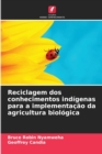 Image for Reciclagem dos conhecimentos indigenas para a implementacao da agricultura biologica
