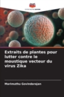 Image for Extraits de plantes pour lutter contre le moustique vecteur du virus Zika