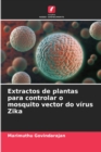 Image for Extractos de plantas para controlar o mosquito vector do virus Zika