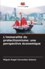 Image for L&#39;immoralite du protectionnisme
