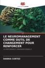 Image for Le Neuromanagement Comme Outil de Changement Pour Renforcer