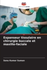 Image for Expanseur tissulaire en chirurgie buccale et maxillo-faciale