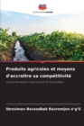 Image for Produits agricoles et moyens d&#39;accroitre sa competitivite