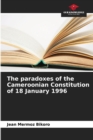 Image for The paradoxes of the Cameroonian Constitution of 18 January 1996