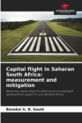 Image for Capital flight in Saharan South Africa : measurement and mitigation