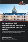 Image for La gestione del marketing nel turismo e nell&#39;ospitalita per un secolo