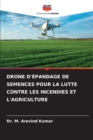 Image for Drone d&#39;Epandage de Semences Pour La Lutte Contre Les Incendies Et l&#39;Agriculture