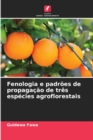 Image for Fenologia e padroes de propagacao de tres especies agroflorestais