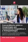 Image for Concordancia entre a imagiologia por ressonancia magnetica e a histopatologia