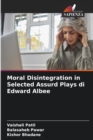 Image for Moral Disintegration in Selected Assurd Plays di Edward Albee